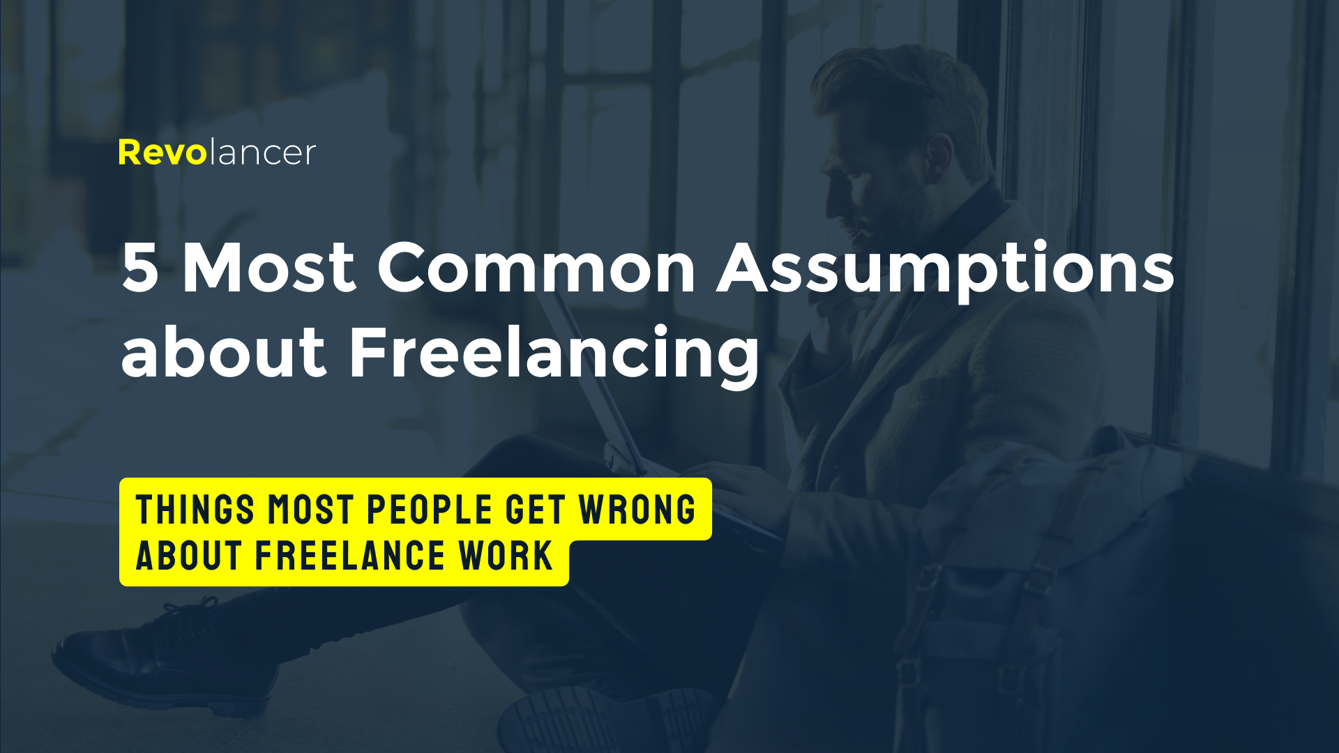 5 Most Common Assumptions about Freelancing